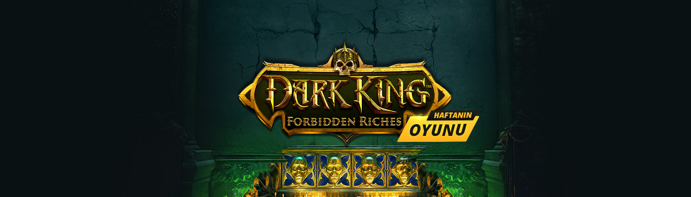 Haftanın Oyunundan 500 TL Bonus dark king forbidden riches